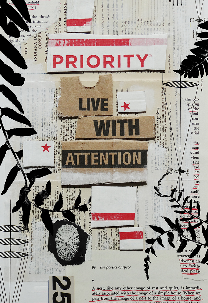 "Priority: Live with Attention" collage, analog then digital –5.15